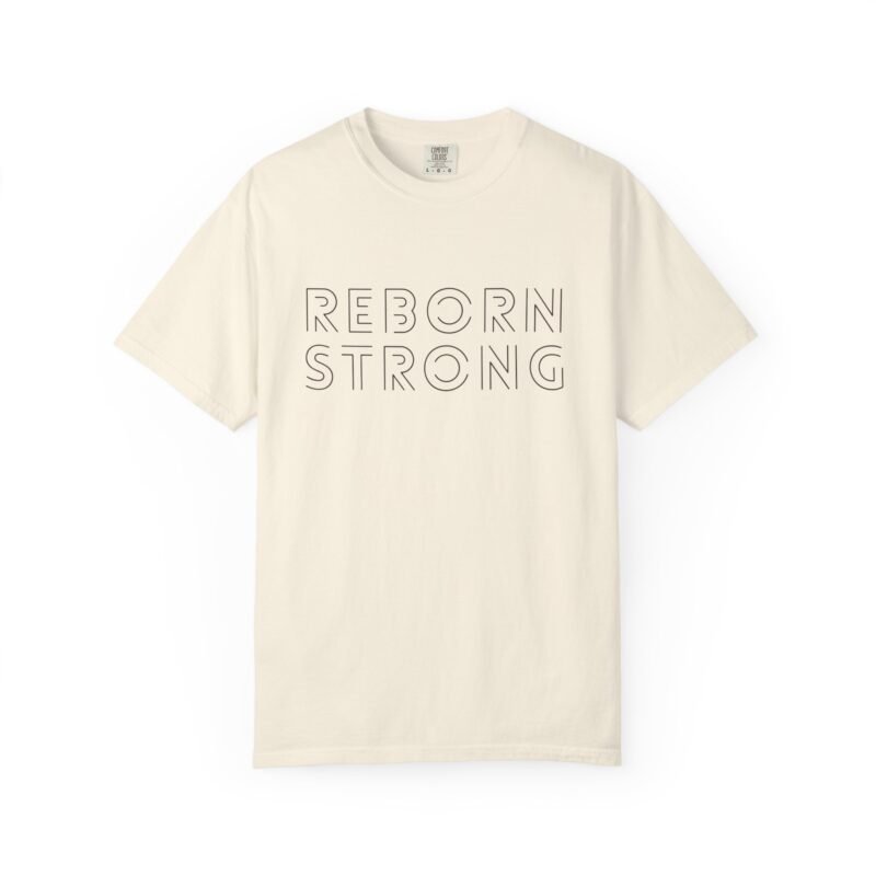 Reborn Strong Unisex Garment-Dyed T-shirt